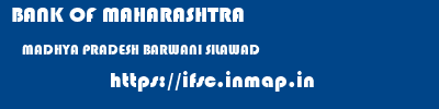 BANK OF MAHARASHTRA  MADHYA PRADESH BARWANI SILAWAD   ifsc code